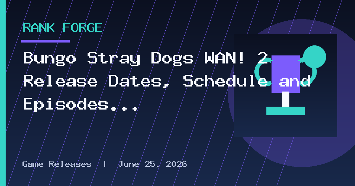 Bungo Stray Dogs WAN! 2 Release Dates, Schedule and Episodes